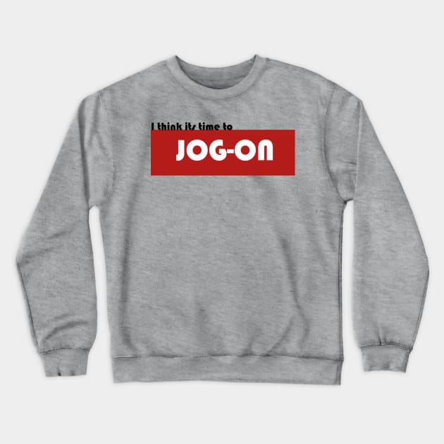 Jog On Crewneck Sweatshirt by AdventureWizardLizard